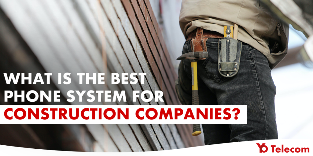 Best Phone System for Construction Companies