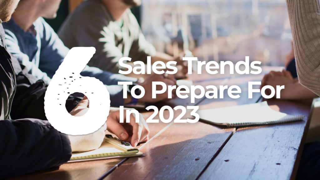 6 Sales trends to prepare for in 2023