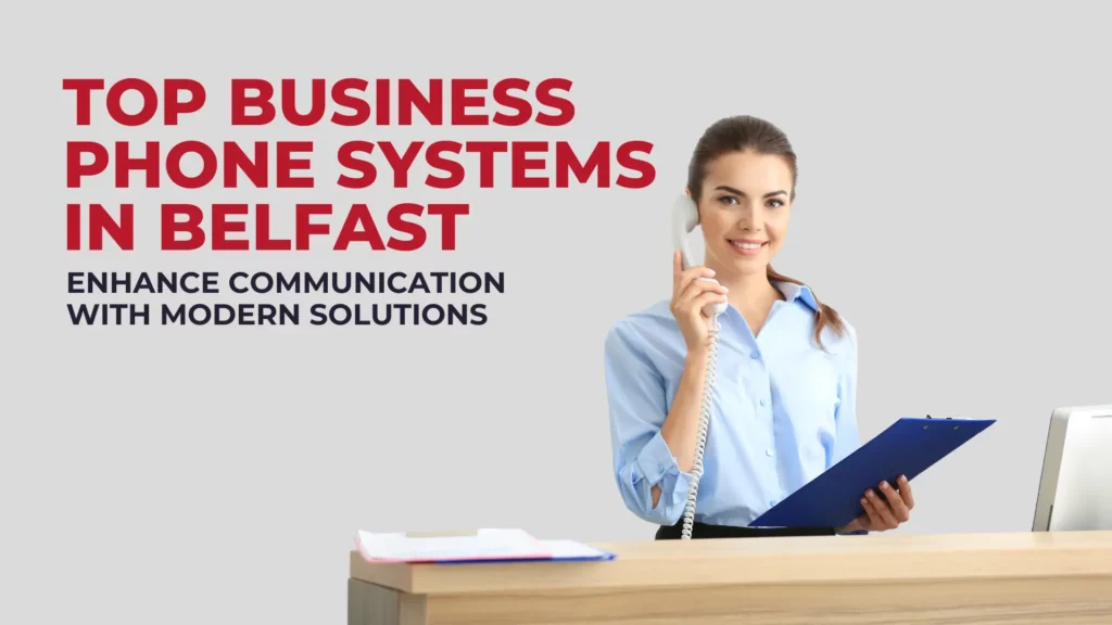 Business Phone Systems in Belfast